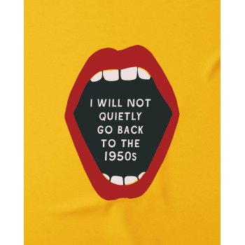 All Riot I Will Not Go Back to the 50s Organic T-Shirt