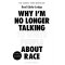 Why I'm No Longer Talking to White People About Race Paperback Book